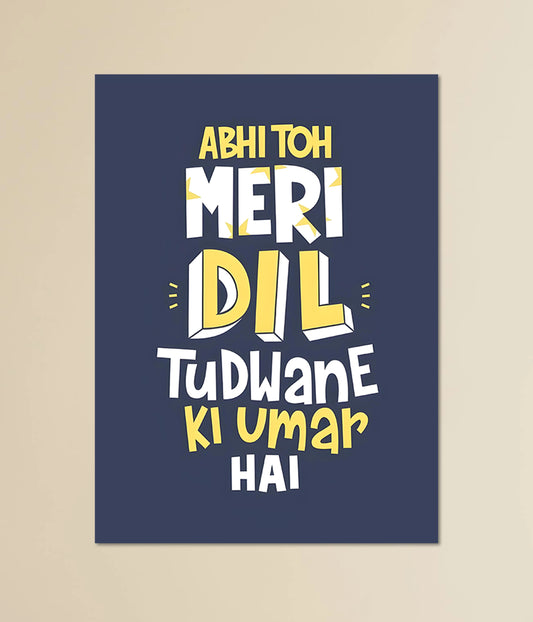 Abhi Toh Meri Dil Tudwane Ki Umar Hai – Funny Poster Main Image - Everanta