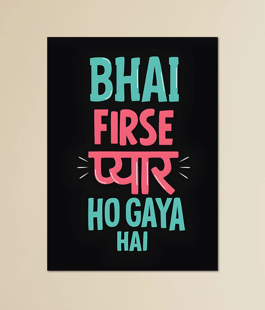 Bhai Firse Pyaar Ho Gaya Hai – Funny Desi Poster Main Image - Everanta