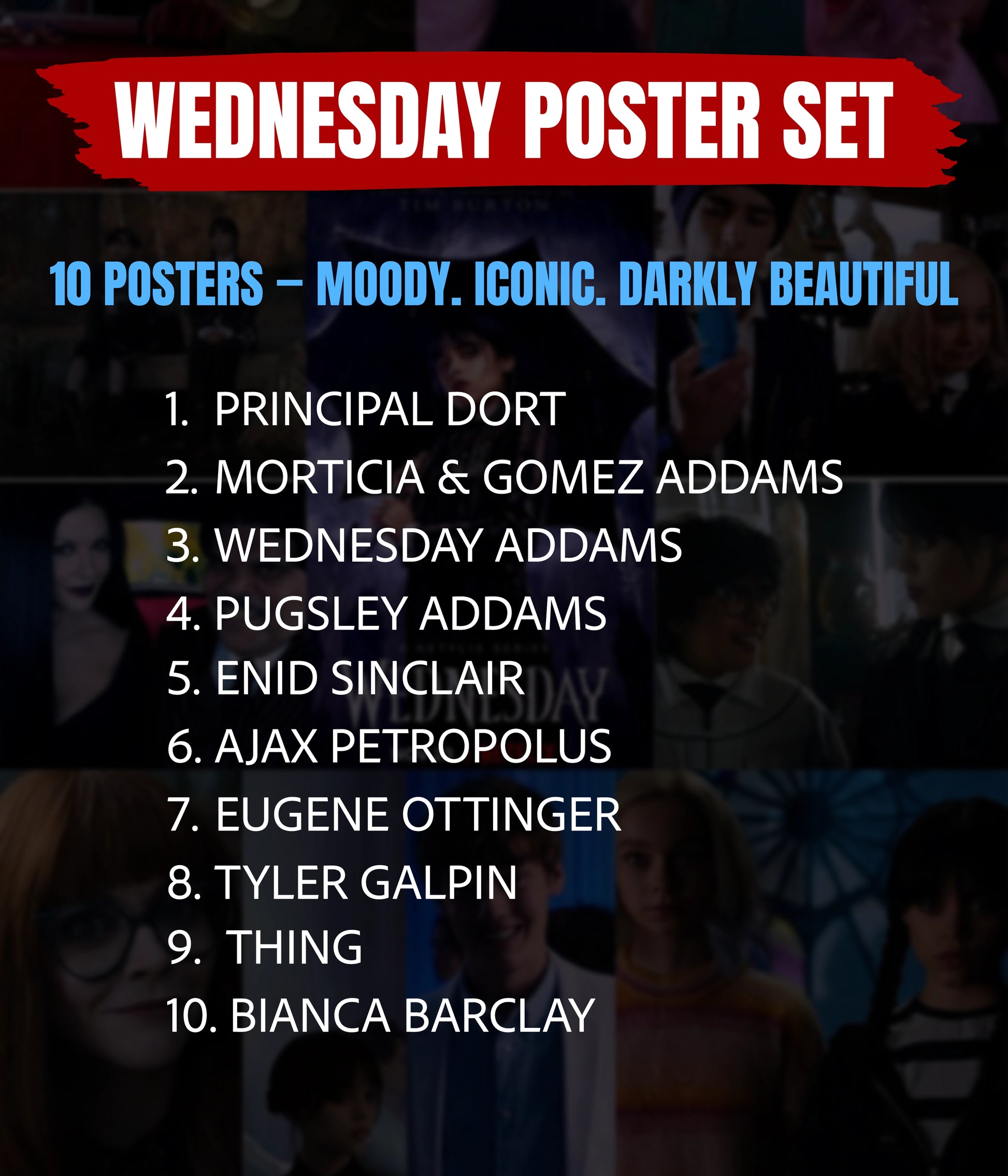 Characters Included in Wednesday Poster set of 10 - Everanta