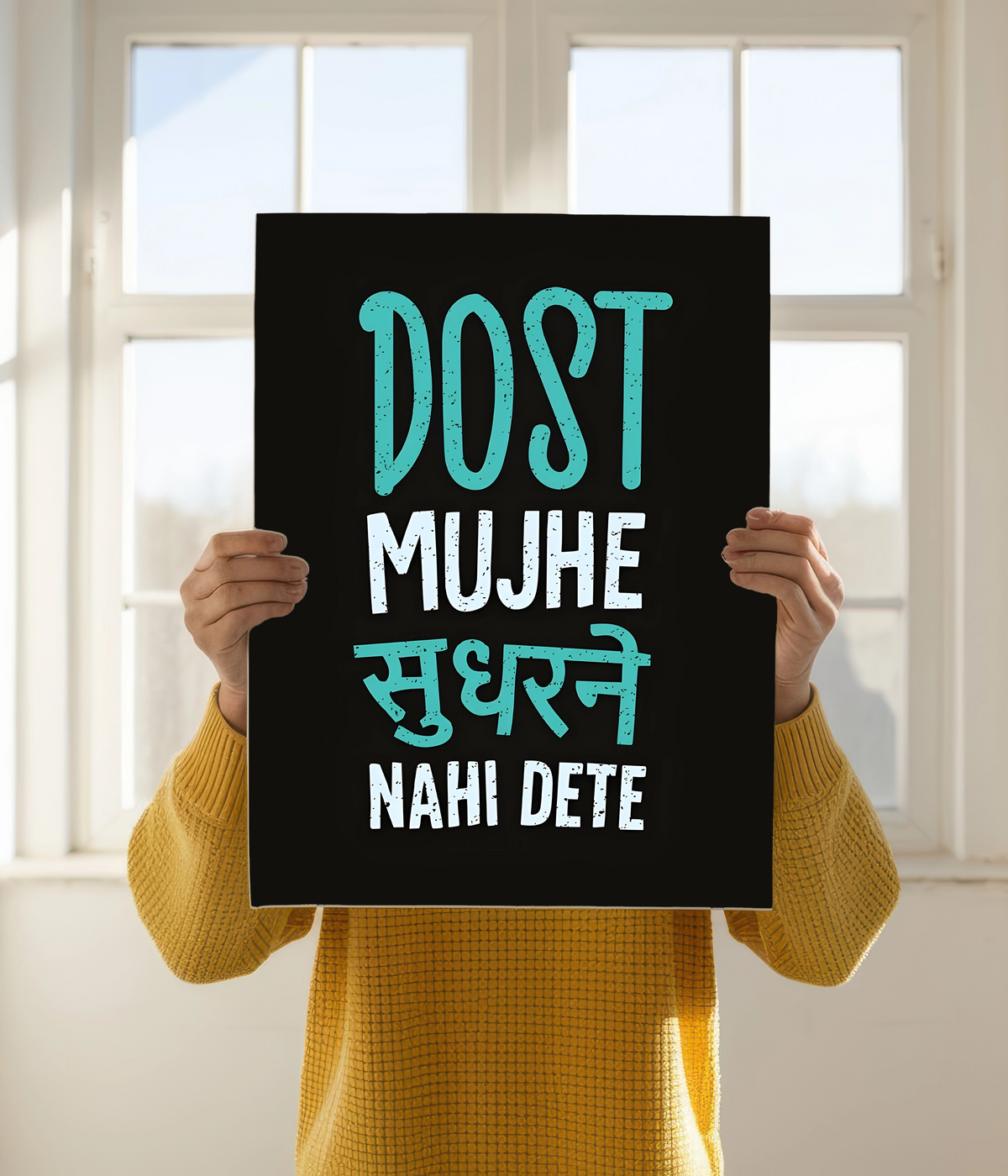 Dost Mujhe Sudharne Nahi Dete – Funny Desi Poster Holding Image - Everanta