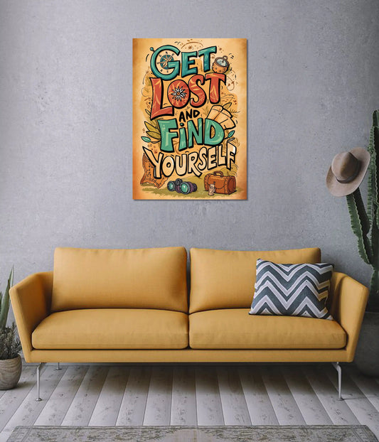 Get Lost and Find Yourself – Motivational Poster on Wall - Everanta