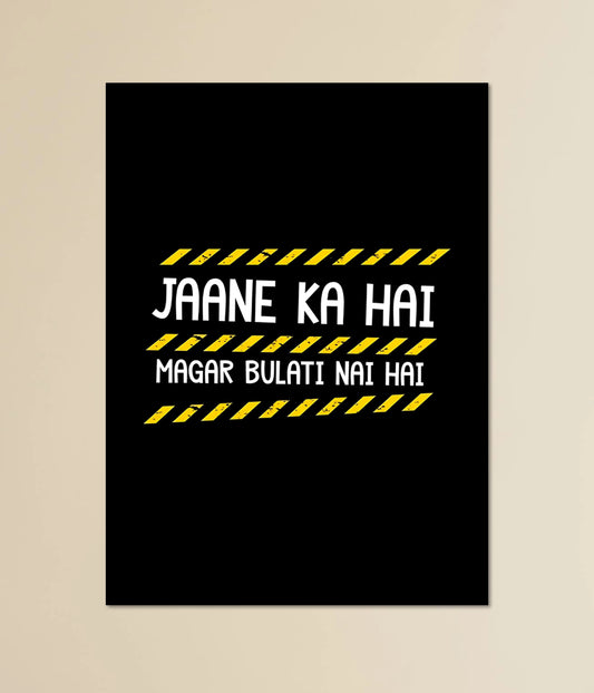 Jaane Ka Hai Magar Bulati Nahi Hai – Funny Meme Poster Main Image - Everanta