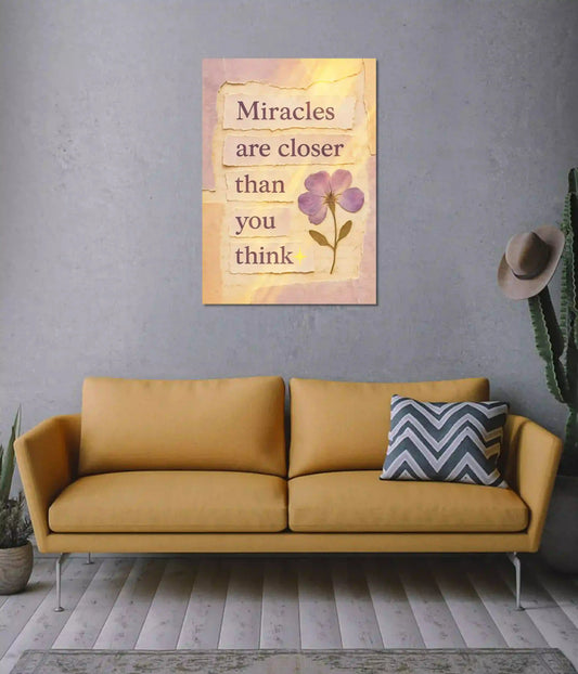 Miracles Are Closer Than You Think Aesthetic Wall Poster on Wall - Everanta