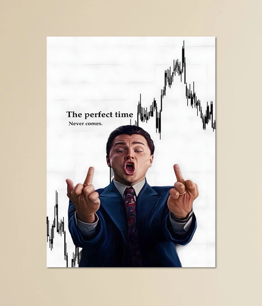 The Perfect Time Never Comes – Wolf of Wall Street Poster Main Image - Everanta