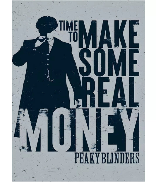 Time to Make Some Real Money – Peaky Blinders Wall Poster Main Image - Everanta