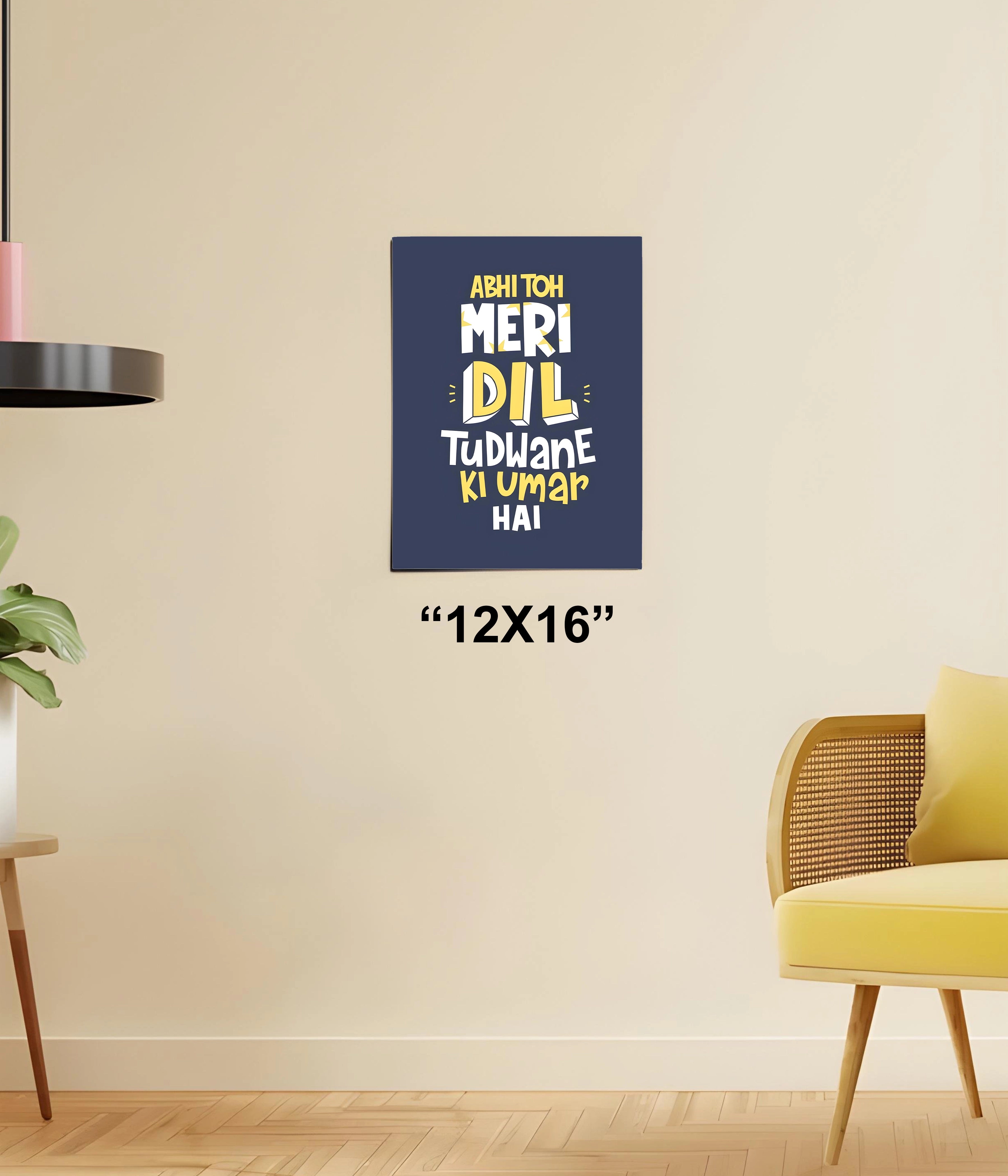 Abhi Toh Meri Dil Tudwane Ki Umar Hai – Funny Poster 12x16 Size - Everanta