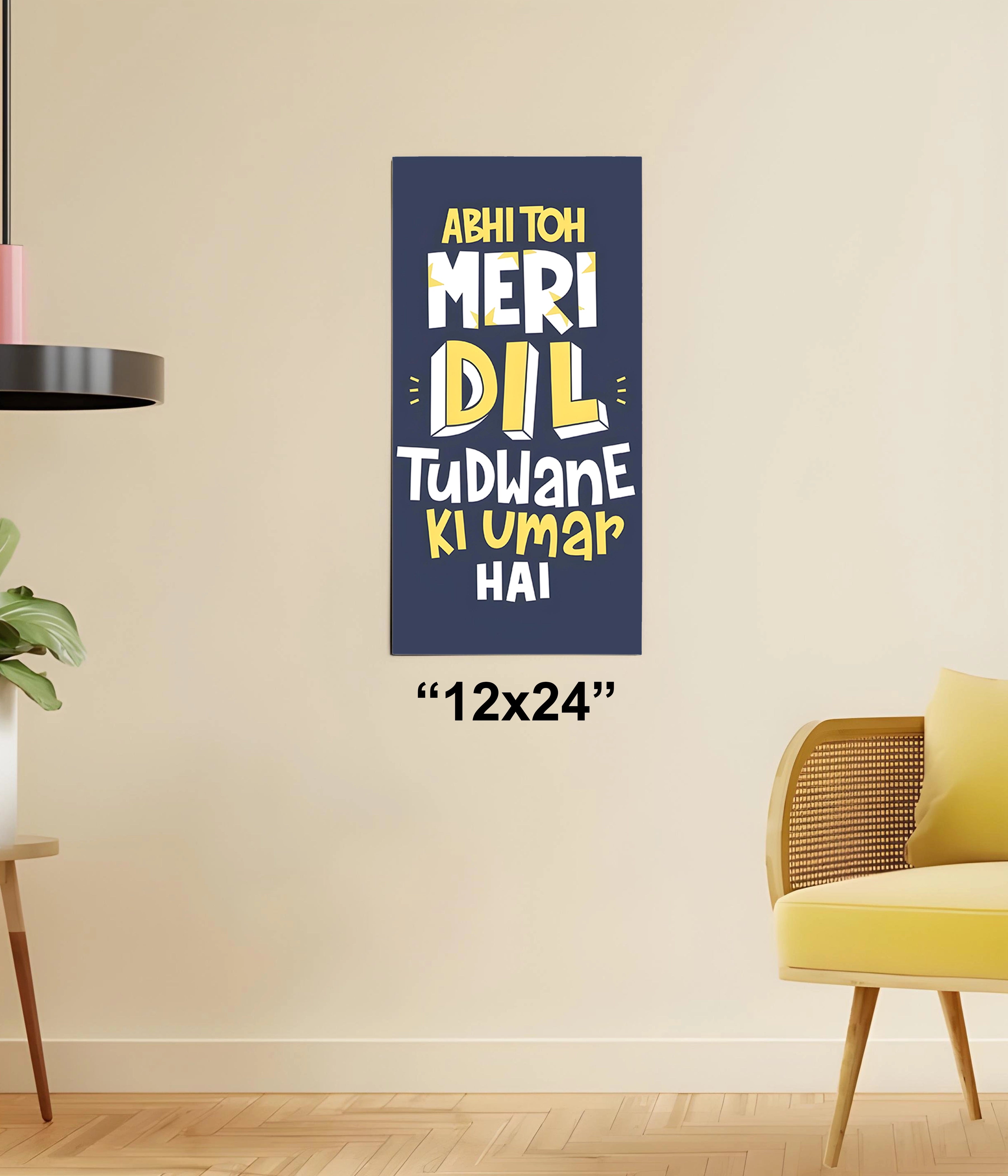 Abhi Toh Meri Dil Tudwane Ki Umar Hai – Funny Poster 12x24 Size - Everanta