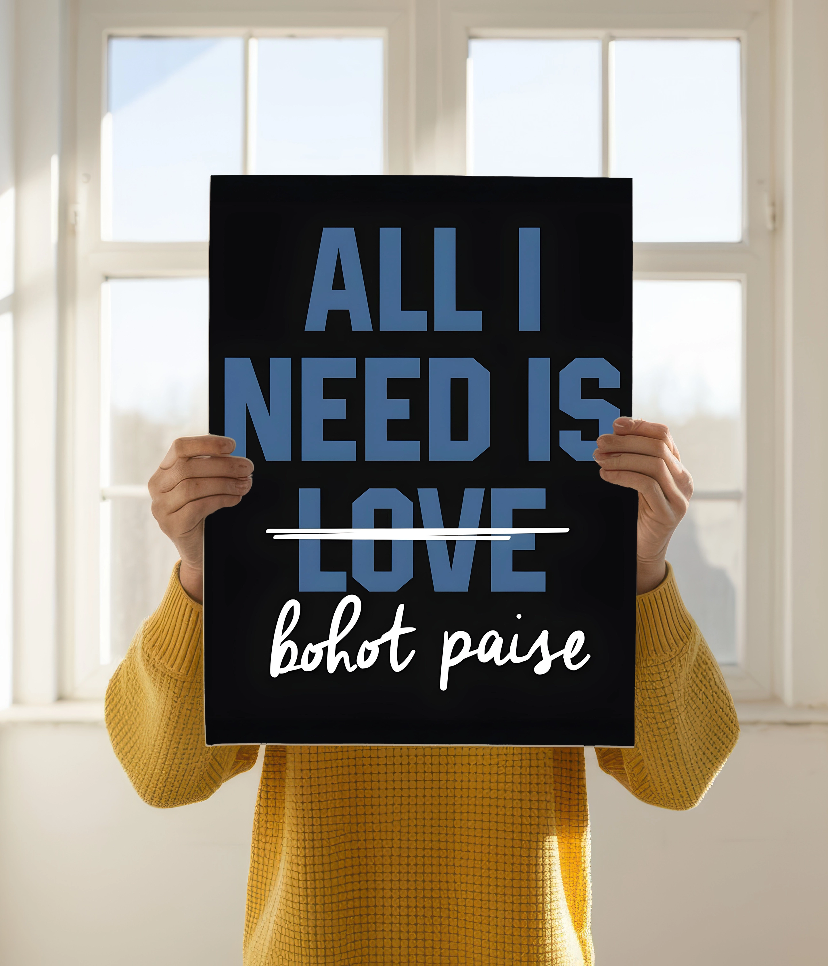 All I Need is Bohot Paise – Funny Poster Holding Image - Everanta