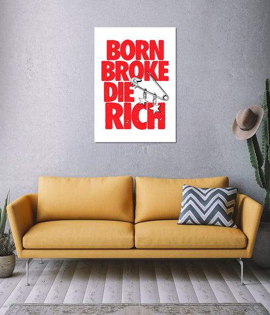 Born Broke, Die Rich – Aesthetic Wall Poster on Wall - Everanta