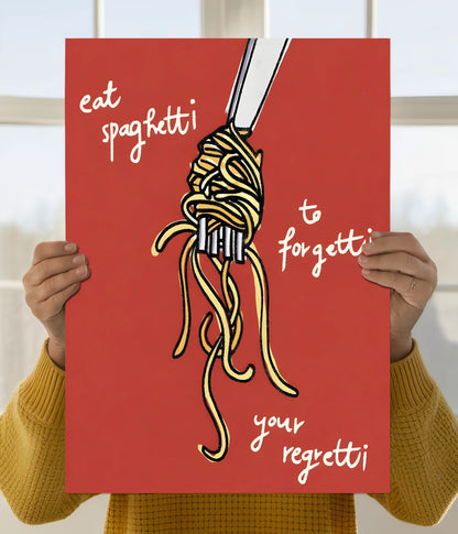Eat Spaghetti, Forgetti Your Regretti Poster Main Image - Everanta