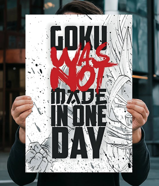 Goku Was Not Made in One Day - Motivation Poster Main Image - Everanta