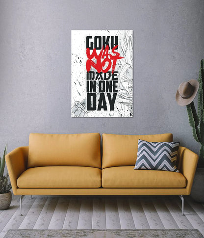 Goku Was Not Made in One Day - Motivation Poster on Wall - Everanta