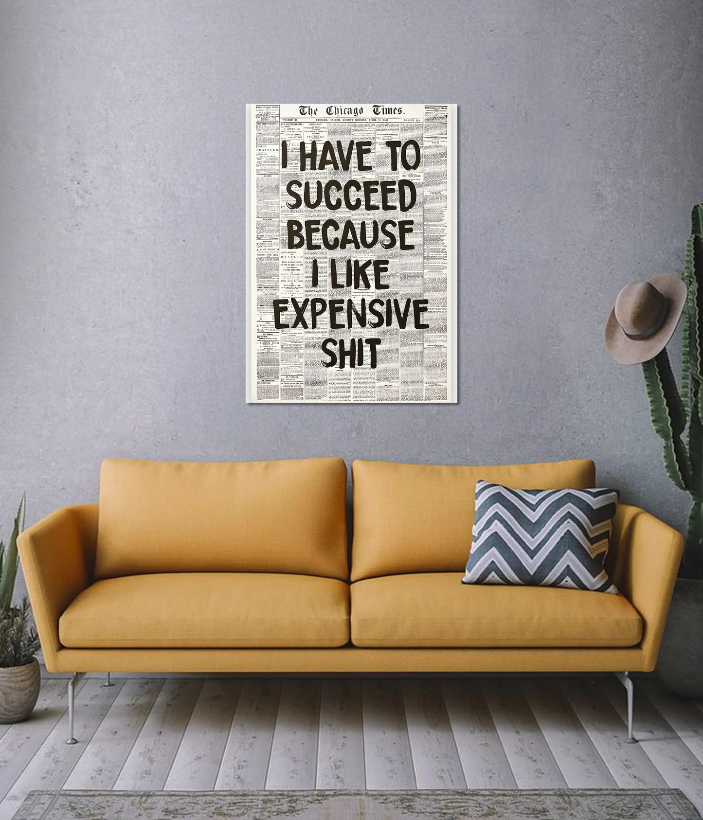I Have to Succeed Because I Like Expensive Sh*t Wall Poster on Wall - Everanta