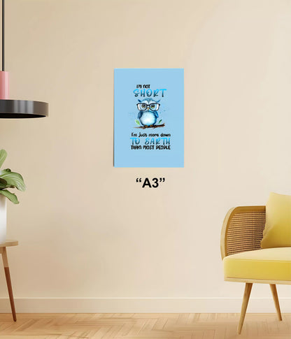 I’m Not Short – Funny Owl Wall Poster A3 Size - Everanta