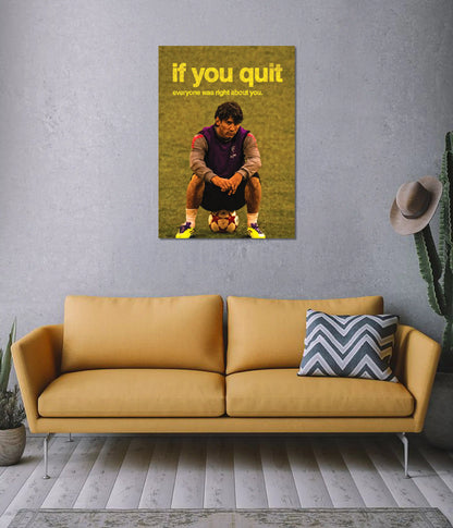 If You Quit, Everyone Was Right – Motivation Poster on Wall - Everanta