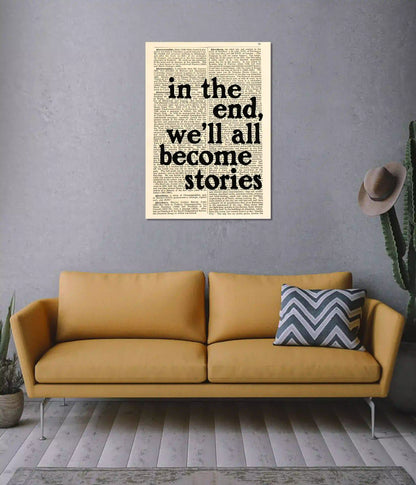 In The End We’ll All Become Stories Aesthetic Poster on Wall - Poster Voster