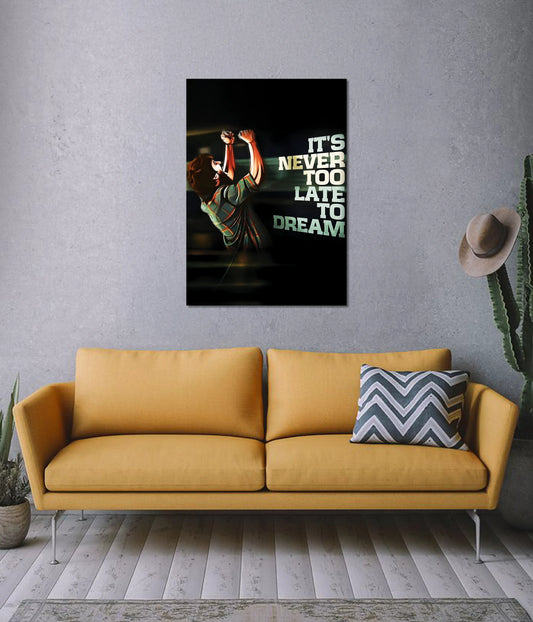 It’s Never Too Late to Dream – Movie Poster on Wall - Everanta