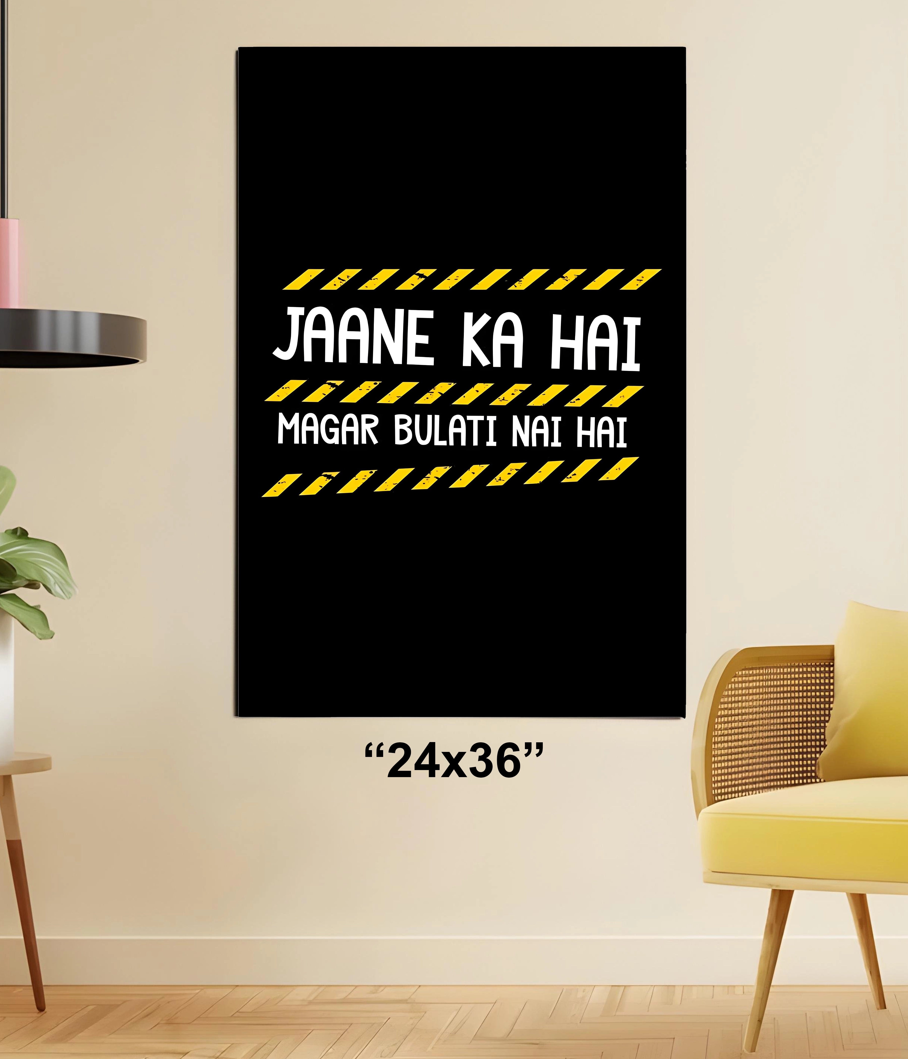 Jaane Ka Hai Magar Bulati Nahi Hai – Funny Meme Poster 24x36 Size - Everanta