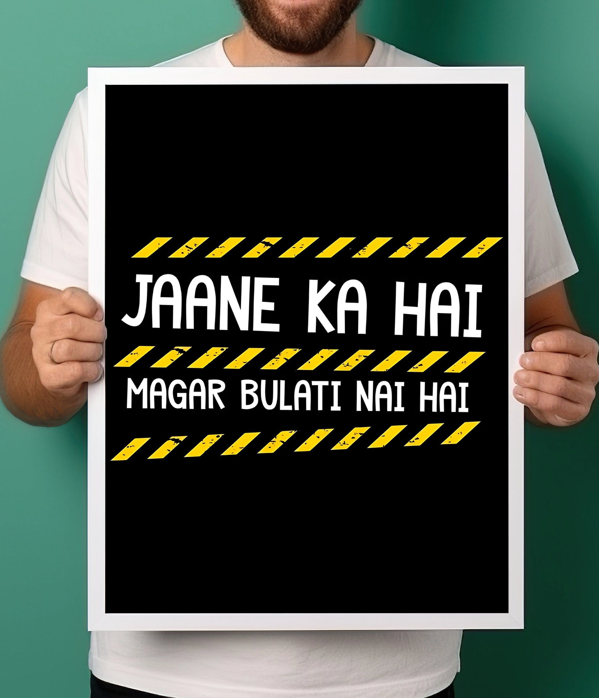 Jaane Ka Hai Magar Bulati Nahi Hai – Funny Meme Poster White Frame Holding Image - Everanta