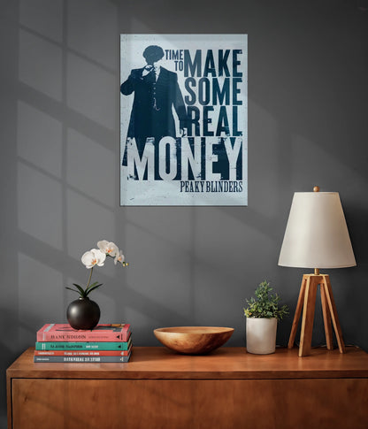 Time to Make Some Real Money – Peaky Blinders Metal Poster on Wall - Everanta