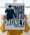Time to Make Some Real Money – Peaky Blinders Wall Poster