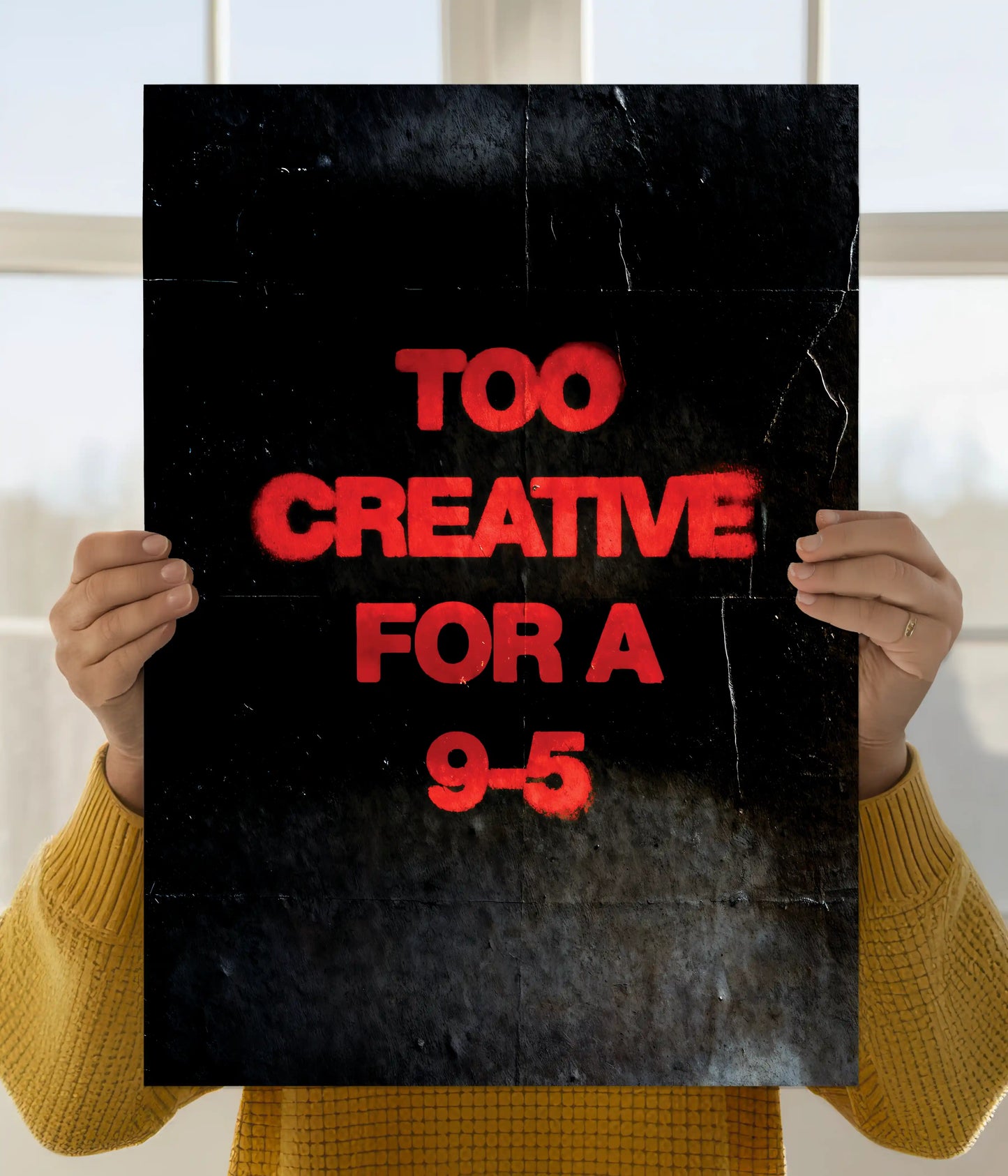 Too Creative for a 9 to 5 Motivational Wall Poster Main Image - Everanta