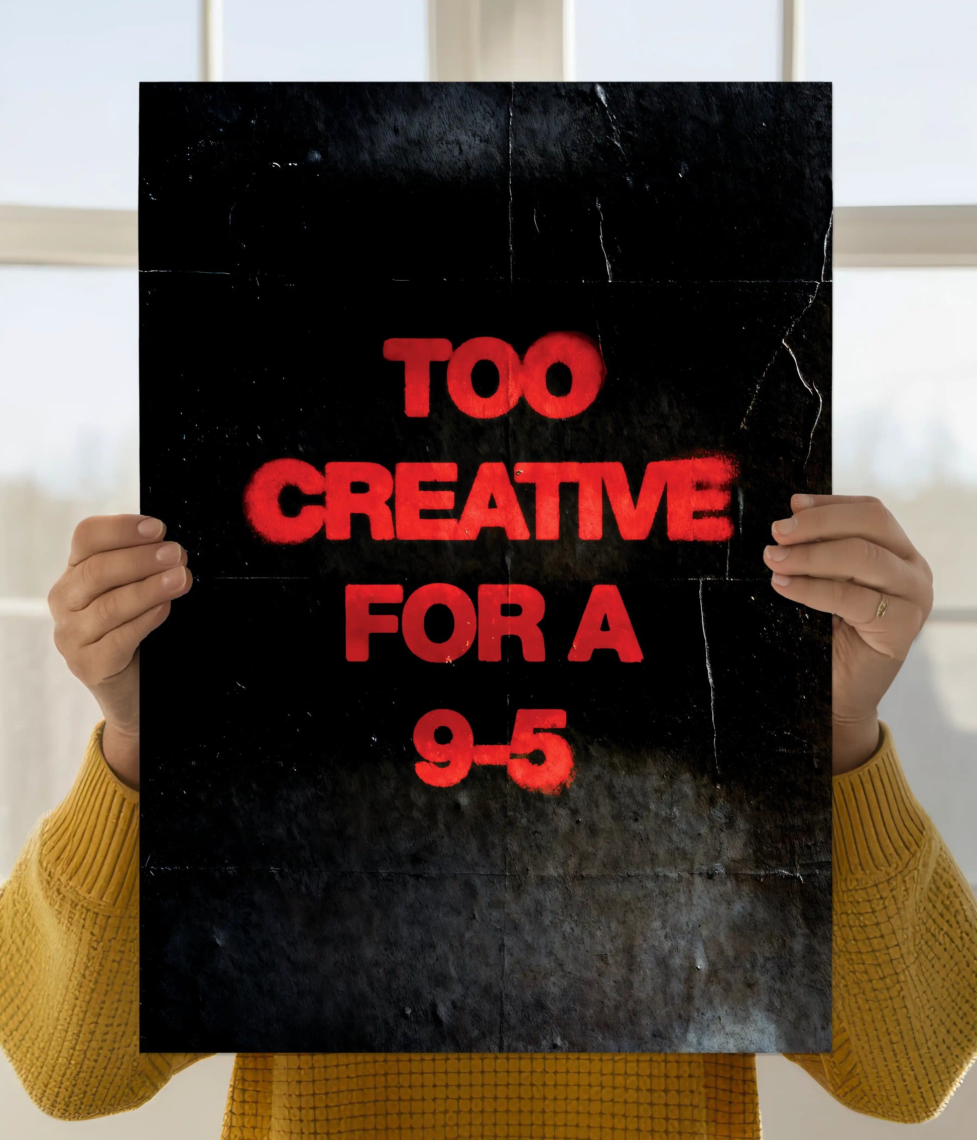 Too Creative for a 9 to 5 Motivational Wall Poster Main Image - Everanta