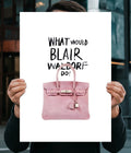 What Would Blair Waldorf Do? – Fashion Poster