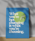 What You’re Not Changing – Motivational Canvas Print